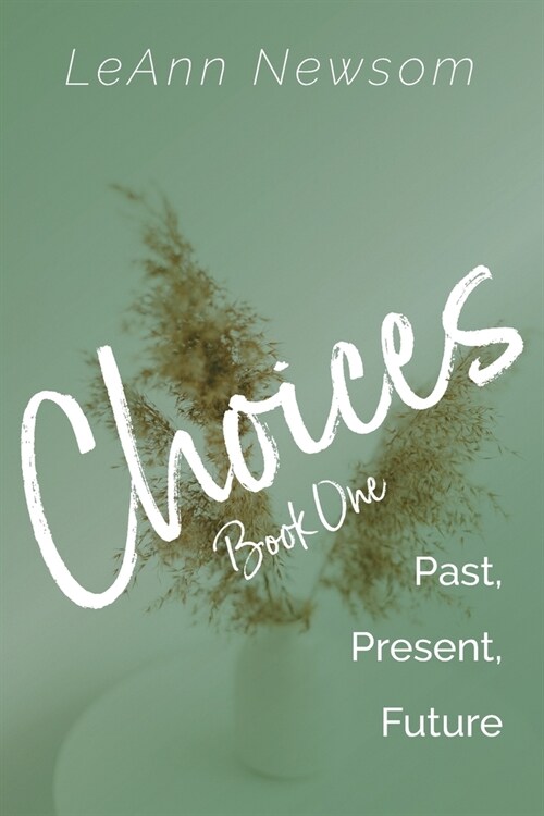 Choices Book One: Past, Present, Future (Paperback)