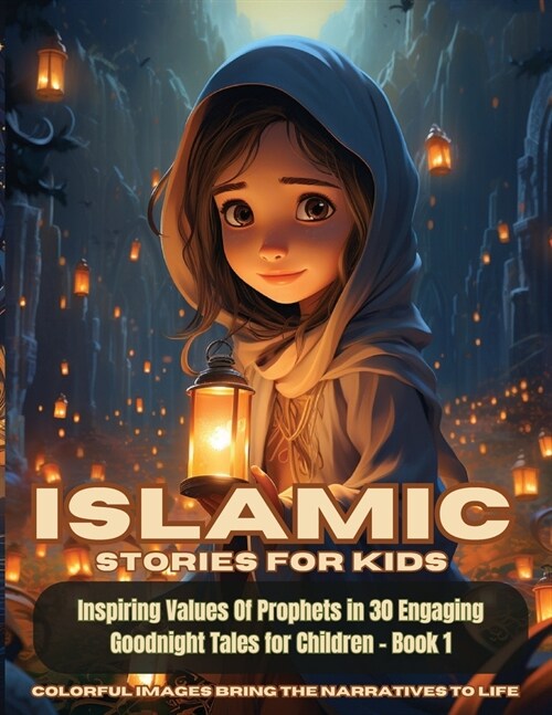 Islamic Stories For Kids: Inspiring Values Of Prophets in 30 Engaging Goodnight Tales for Children - Book 1: Inspiring Values Of Prophets in 30 (Paperback)