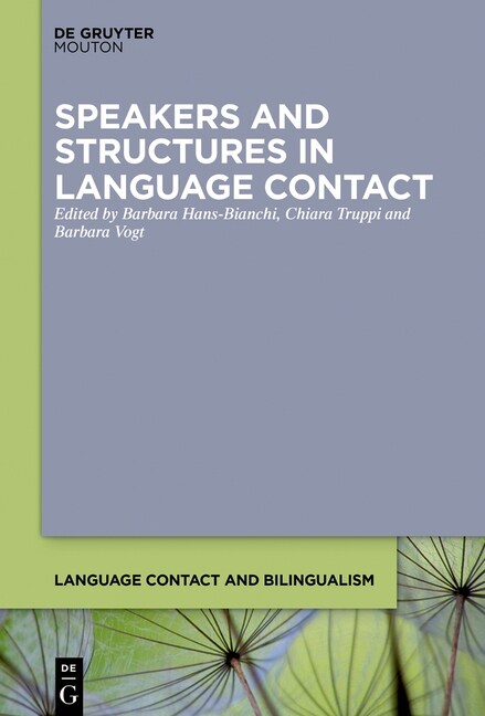 Speakers and Structures in Language Contact: Pluralistic Approaches to Change and Variation (Hardcover)