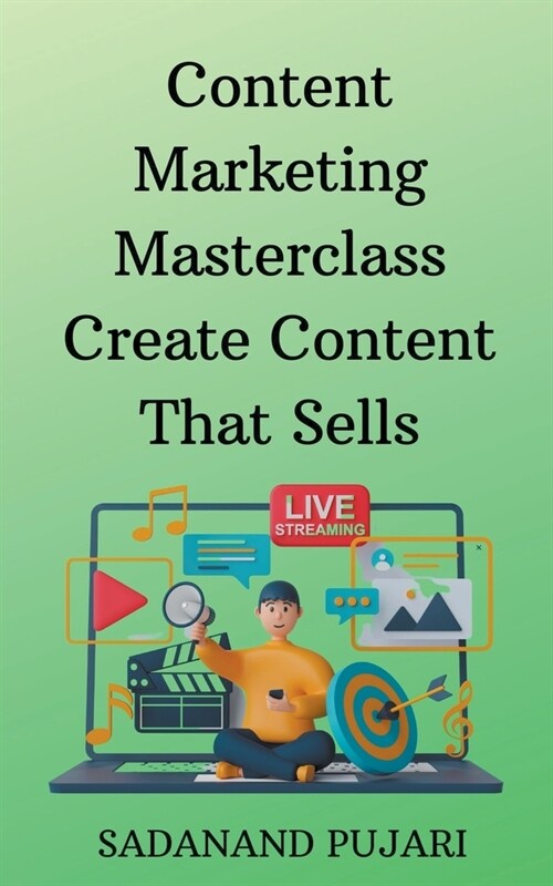 Content Marketing Masterclass Create Content That Sells (Paperback)