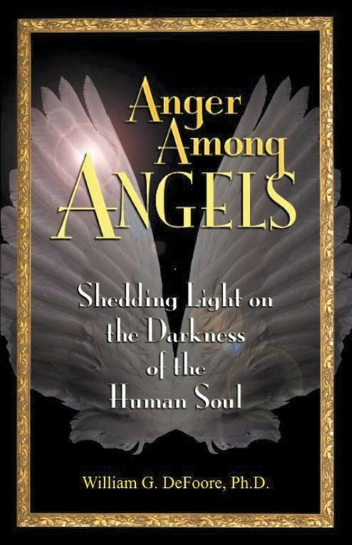 Anger Among Angels: Shedding Light on the Darkness of the Human Soul (Paperback)