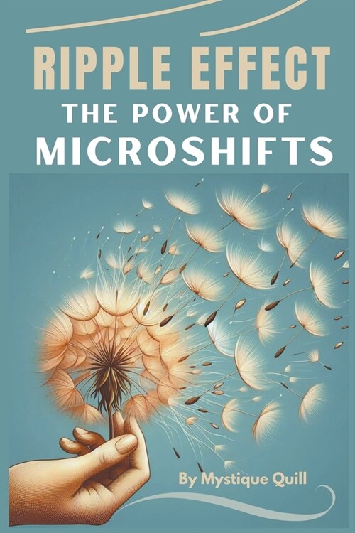 Ripple Effect: The Power of Microshifts (Paperback)