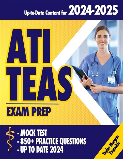 ATI TEAS Exam Prep: Mastering the Test with Comprehensive Strategies, Exams Prep, Proven Techniques, 850+ Practice Questions, and Up-to-Da (Paperback)