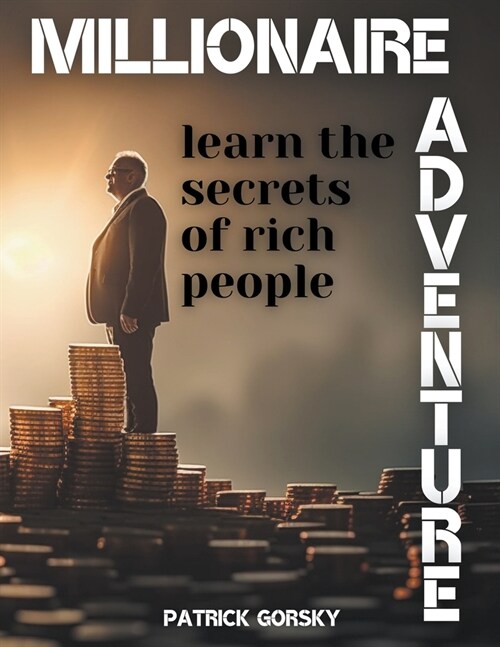 Millionaire Adventure - Learn the Secrets of Rich People (Paperback)