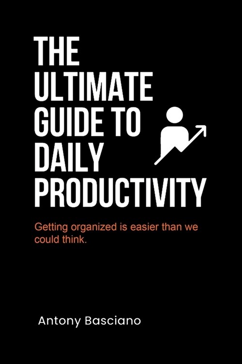 The ultimate guide to daily productivity (Paperback)