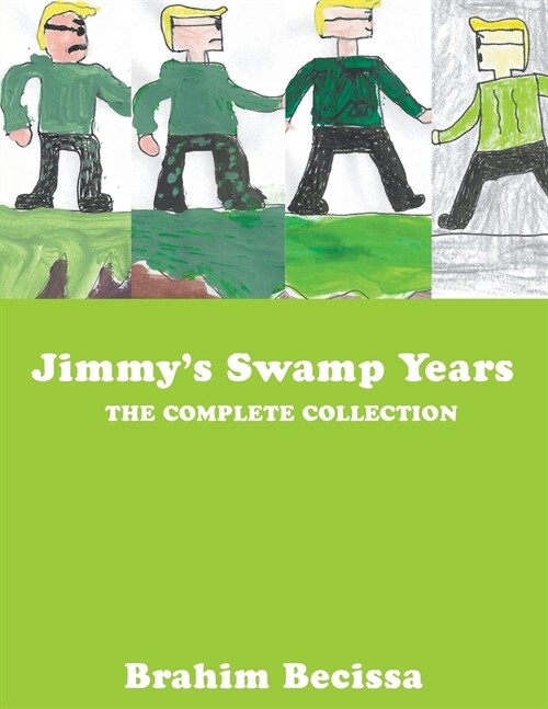 Jimmys Swamp Years: The Complete Collection (Paperback)
