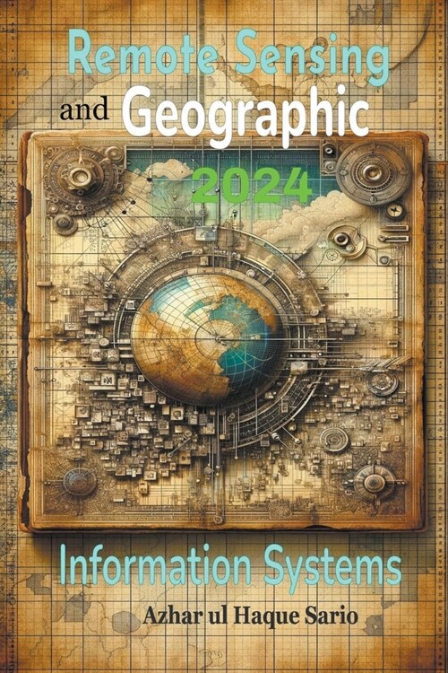 Remote Sensing and Geographic Information Systems: 2024 (Paperback)