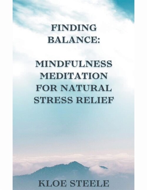 Finding Balance: Mindfulness Meditation for Natural Stress Relief (Paperback)