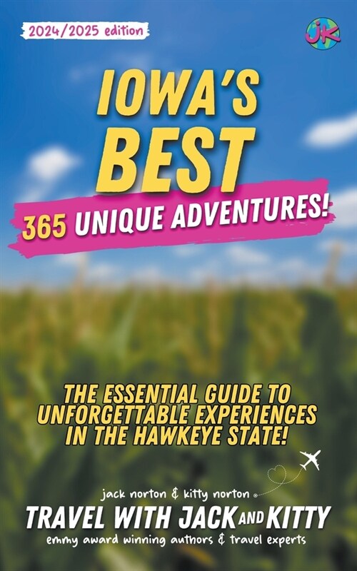 Iowas Best: 365 Unique Adventures - The Essential Guide to Unforgettable Experiences in the Hawkeye State (2024-2025 Edition) (Paperback)