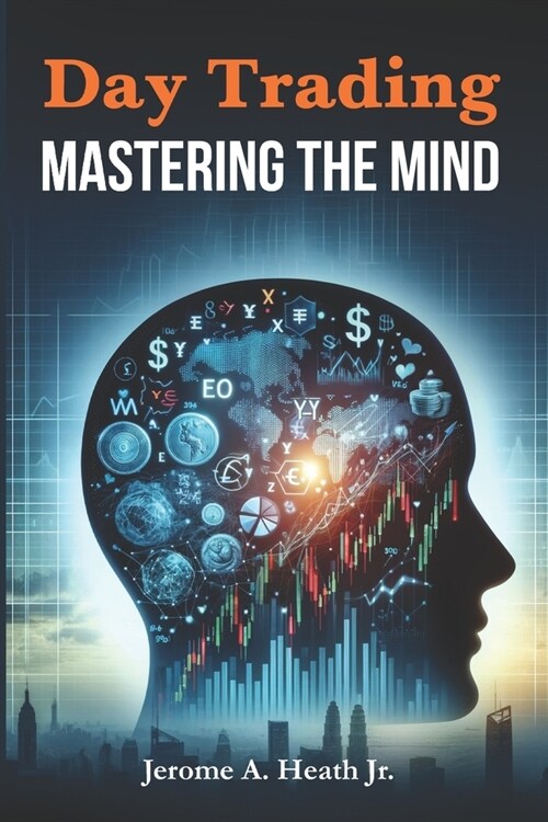 Day Trading: Mastering The Mind (Paperback)
