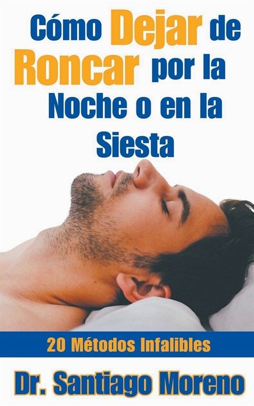 C?o Dejar de Roncar por la Noche o en la Siesta 20 M?odos Infalibles (Paperback)