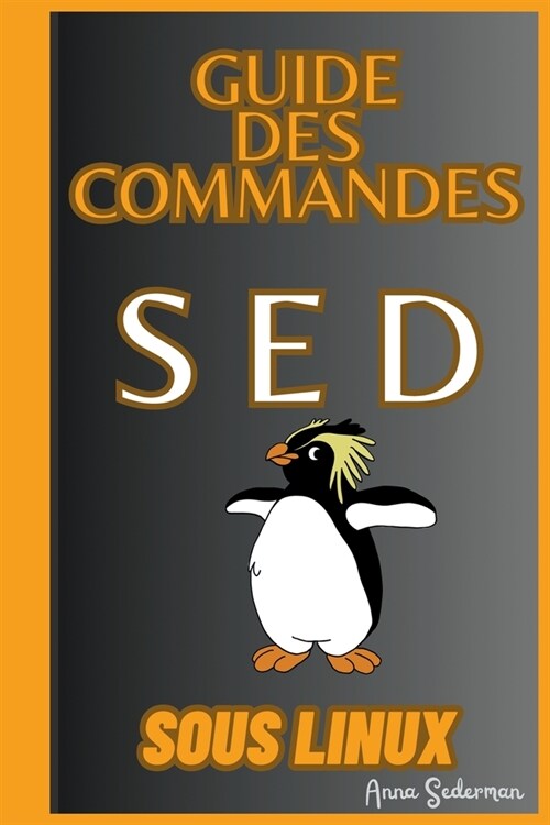 Guide Des Commandes SED Sous Linux (Paperback)