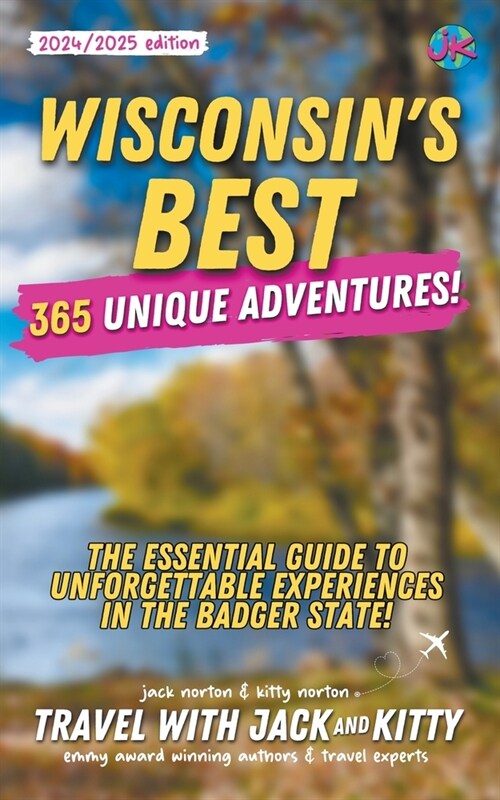 Wisconsins Best: 365 Unique Adventures - The Essential Guide to Unforgettable Experiences in the Badger State (2024-2025 Edition) (Paperback)