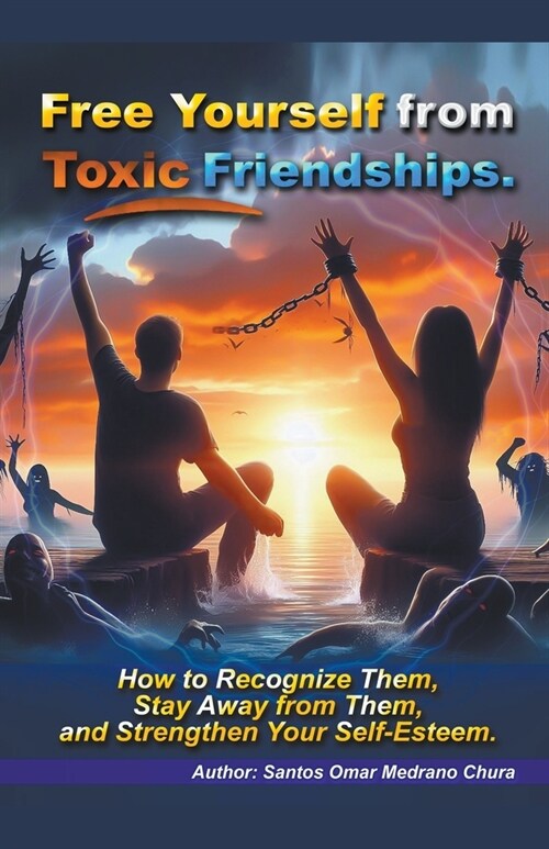 Free Yourself from Toxic Friendships. (Paperback)