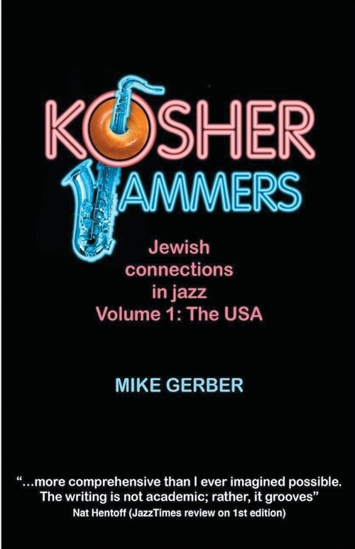 Kosher Jammers: Jewish connections in jazz Volume 1 - the USA (Paperback)