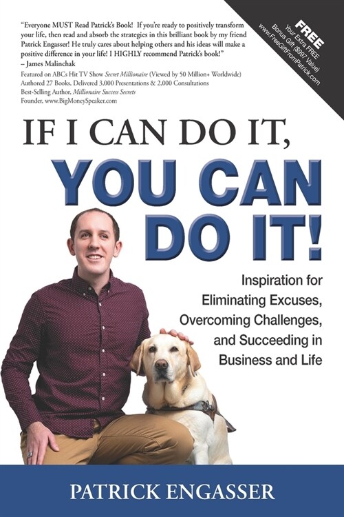 If I Can Do It, You Can Do It!: Inspiration for Eliminating Excuses, Overcoming Challenges, and Succeeding in Business and Life (Paperback)