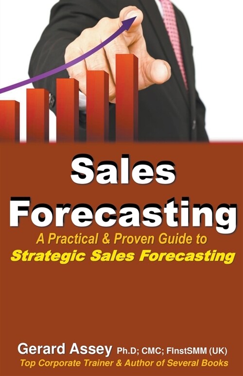 Sales Forecasting: A Practical & Proven Guide to Strategic Sales Forecasting (Paperback)