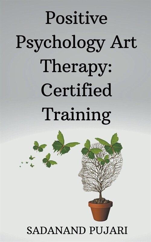 Positive Psychology Art Therapy: Certified Training (Paperback)