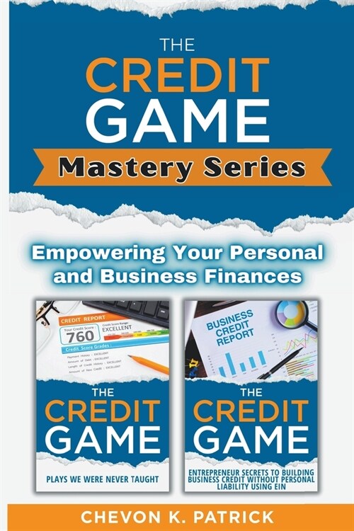 The Credit Game Mastery Series: Empowering Your Personal And Business Finances (Paperback)