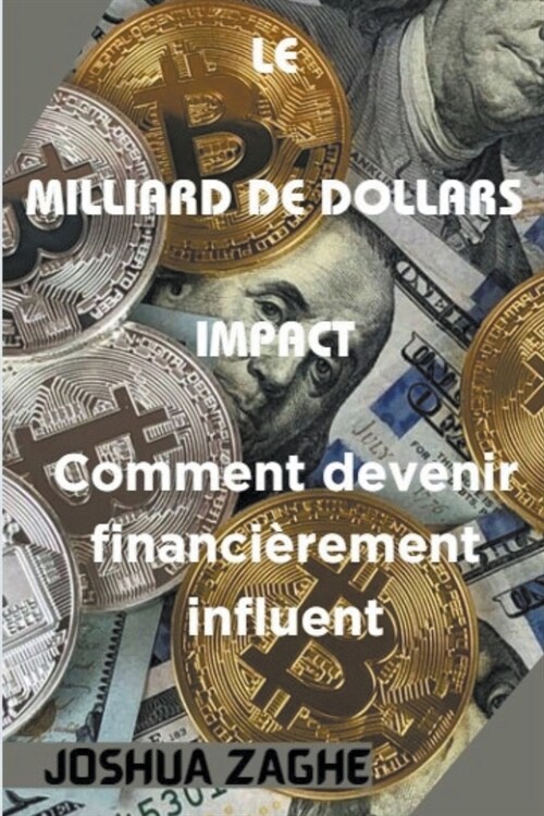 Le Milliard de Dollars Impact: Comment devenir financi?ement influent (Paperback)