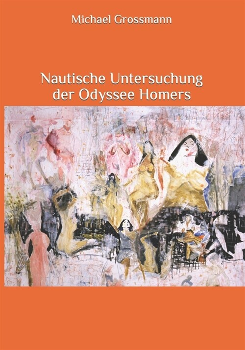 Nautische Untersuchung der Odyssee Homers: Die Odyssee nach Segelanweisungen durchgesehen (Paperback)