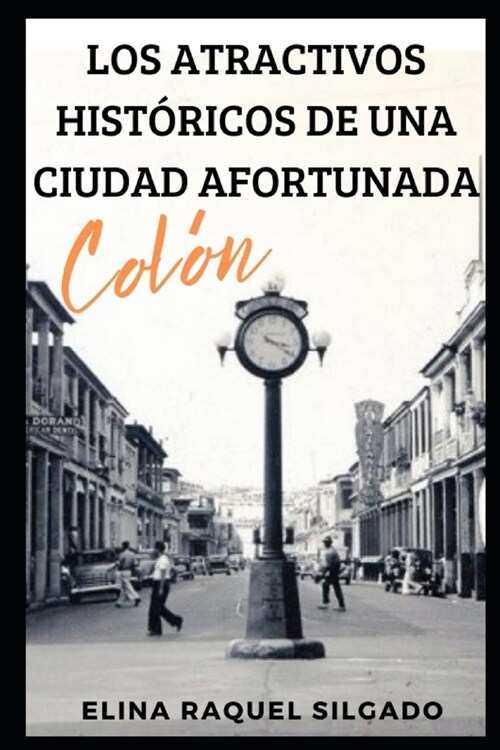 Los Atractivos Hist?icos de Una Ciudad Afortunada: Col? (Paperback)