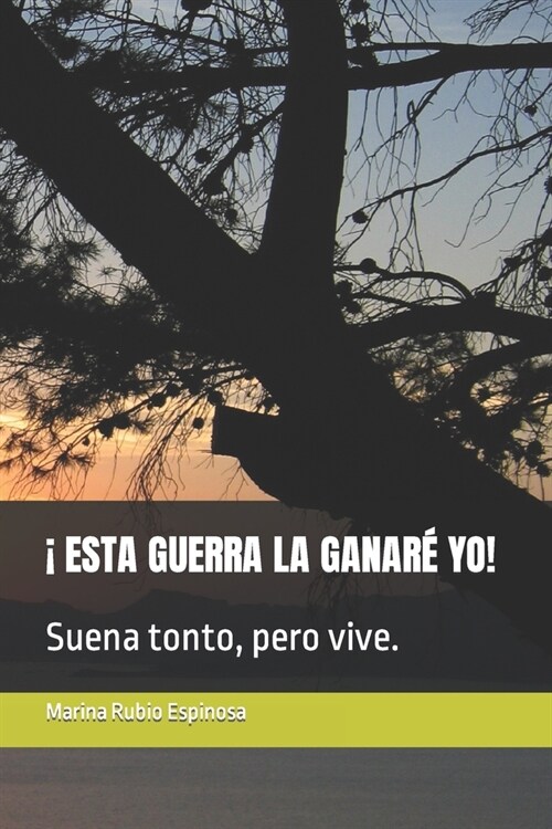 ?Esta Guerra La Ganar?Yo!: Suena tonto, pero vive. (Paperback)