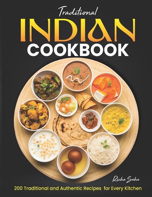 Traditional Indian Cookbook: 200 Traditional and Authentic Recipes for Every Kitchen (Paperback)