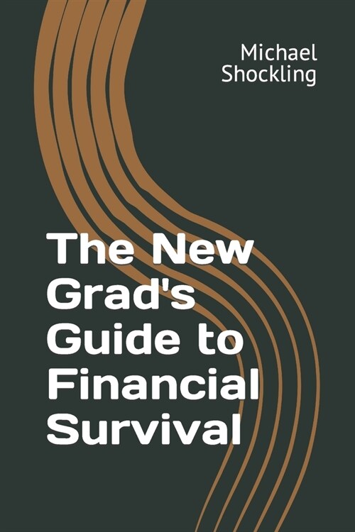 The New Grads Guide to Financial Survival (Paperback)