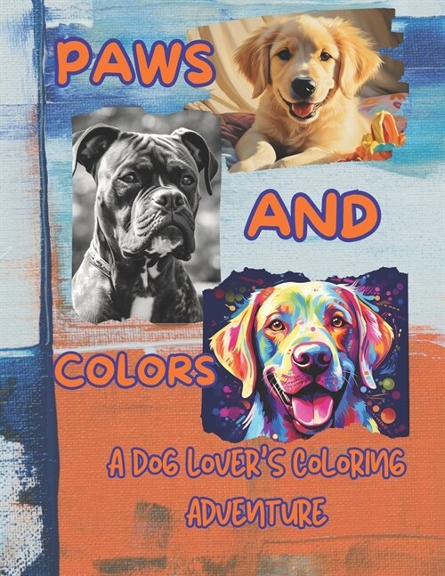 Paws and Colors: A Dog Lovers Coloring Adventure (Paperback)