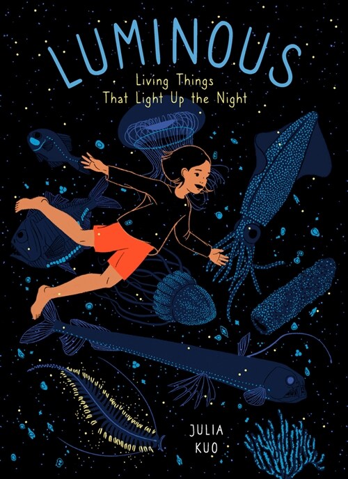 Luminous: Living Things That Light Up the Night (Paperback)
