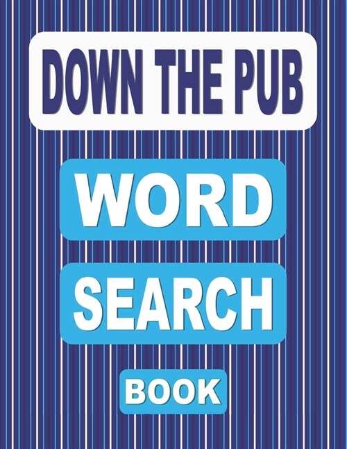 DOWN THE PUB Word Search Book: 50 Word Find Puzzles for Adults from Beers and Cocktails to Tabletop Sports and Wine (Paperback)