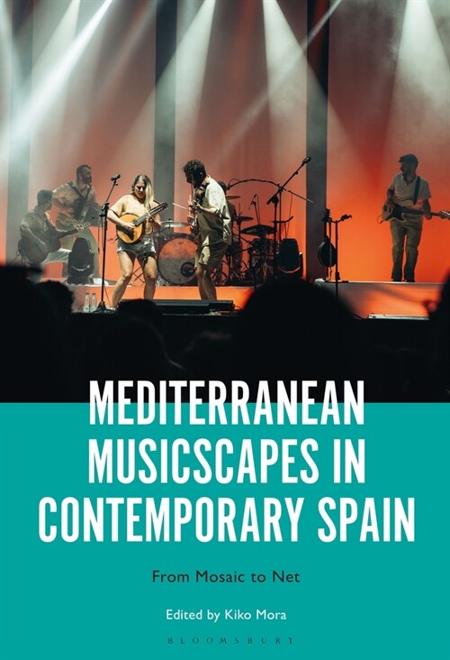 Mediterranean Musicscapes in Contemporary Spain: From Mosaic to Net (Hardcover)