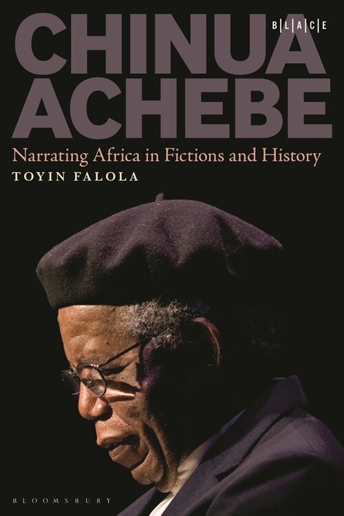 Chinua Achebe: Narrating Africa in Fictions and History (Hardcover)