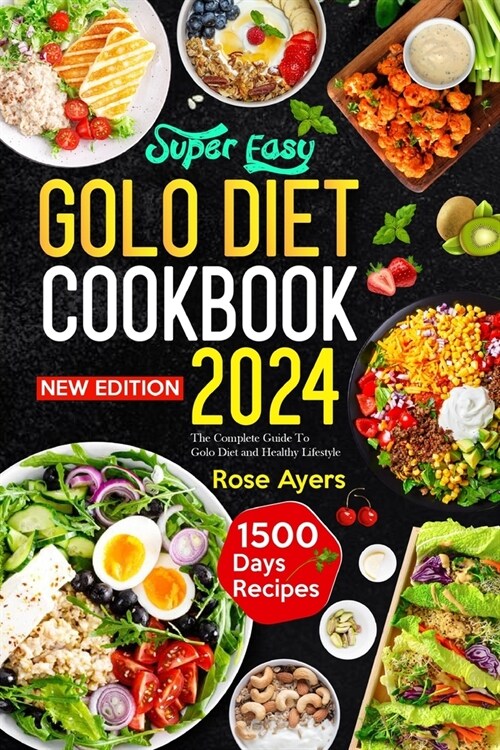 Super Easy Golo Diet Cookbook 2024: 1500 Days Quick Easy & Delicious Recipes For Weight Loss, Eat Well Everyday Improve your lifestyle (Paperback)