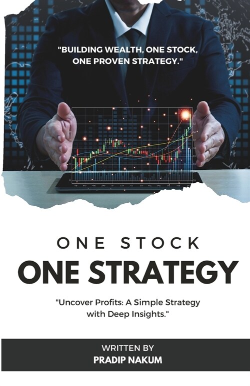 One Stock One Strategy: Uncover Profits: A Simple Strategy with Deep Insights. (Paperback)