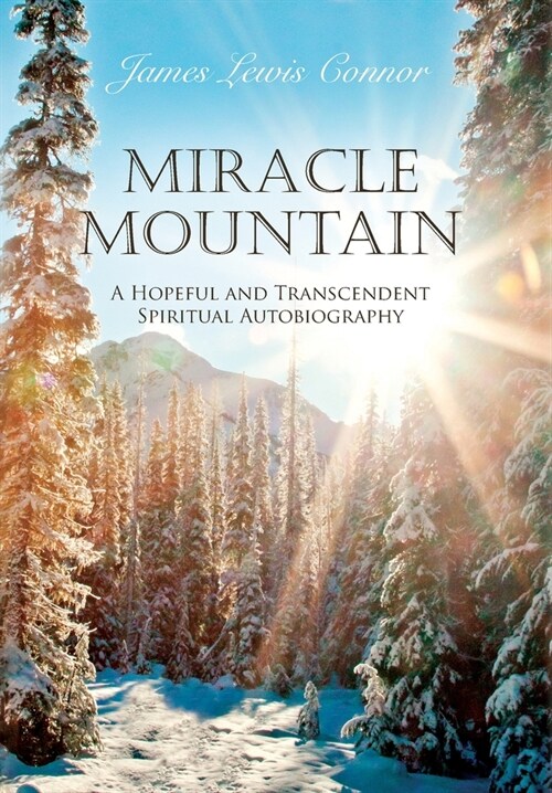 Miracle Mountain: A Hopeful and Transcendent Spiritual Autobiography (Hardcover)