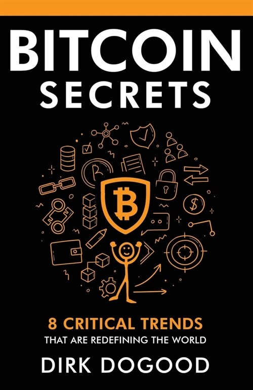 Bitcoin Secrets: 8 Critical Trends That Are Redefining the World (Paperback)