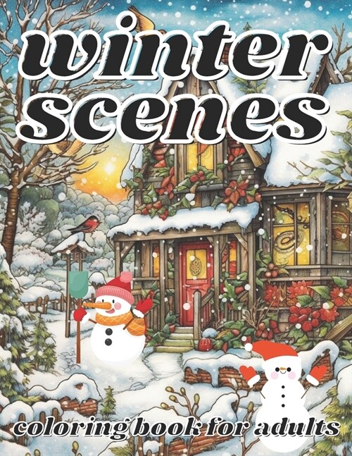 winter scenes coloring book for adults: A Holiday Coloring with Winter Scenes Landscapes, Wonderlands and More. (Paperback)