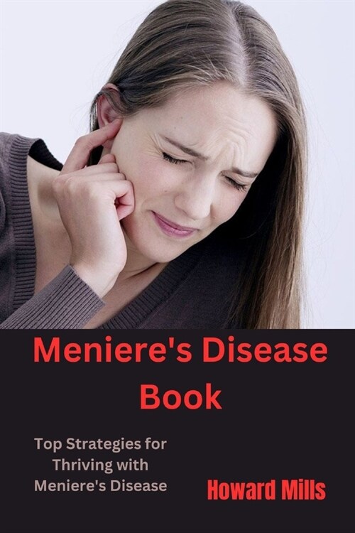 Menieres Disease Book: Top Strategies for Thriving with Menieres Disease (Paperback)