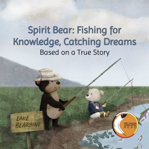 Spirit Bear: Fishing for Knowledge, Catching Dreams: Based on a True Story (Paperback)