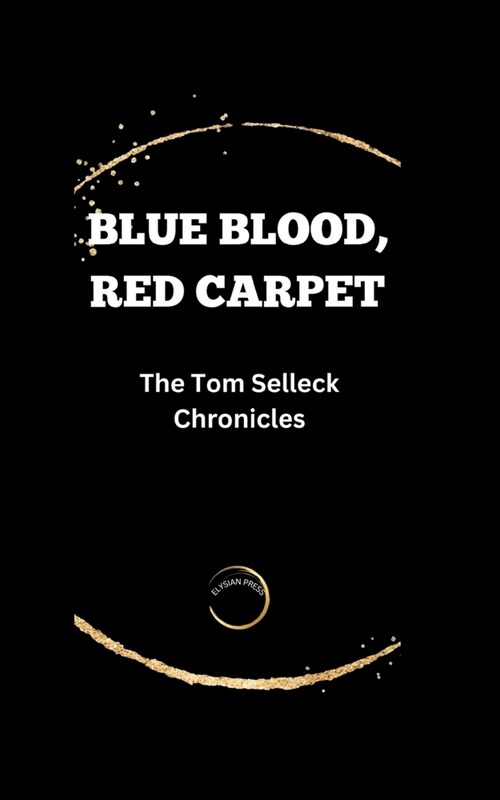 Blue Blood, Red Carpet: The Tom Selleck Chronicles (Paperback)