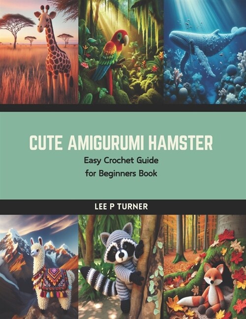 Cute Amigurumi Hamster: Easy Crochet Guide for Beginners Book (Paperback)