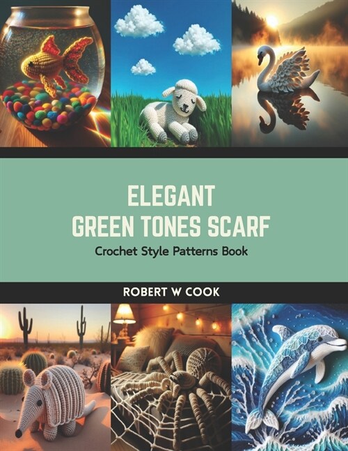 Elegant Green Tones Scarf: Crochet Style Patterns Book (Paperback)