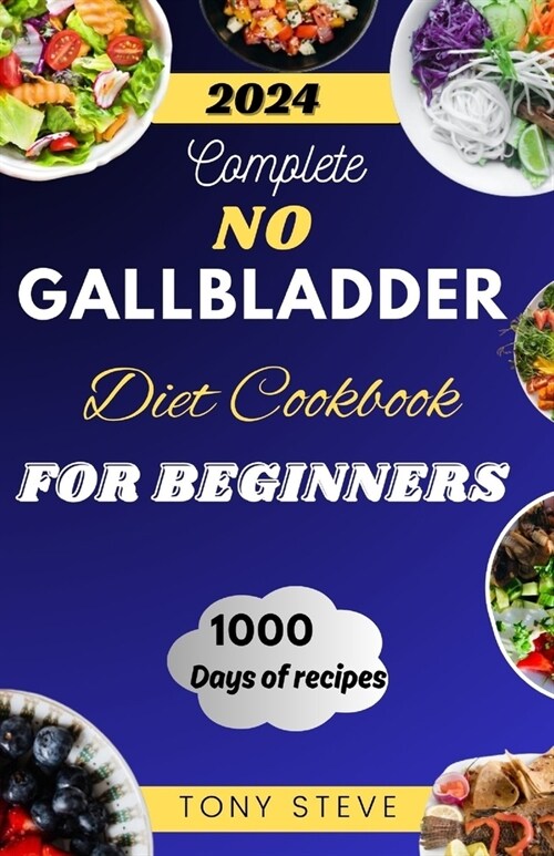 Complete No Gallbladder Diet Cookbook for beginners: Essential Eats: Mastering a No Gallbladder Diet with Delicious Beginner-Friendly Recipes! (Paperback)