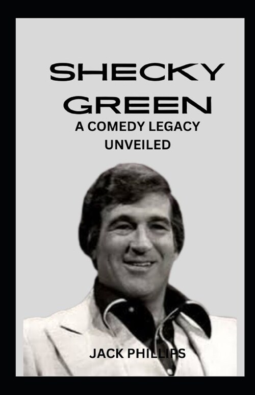 Shecky Green: A Comedy Legacy Unveiled (Paperback)