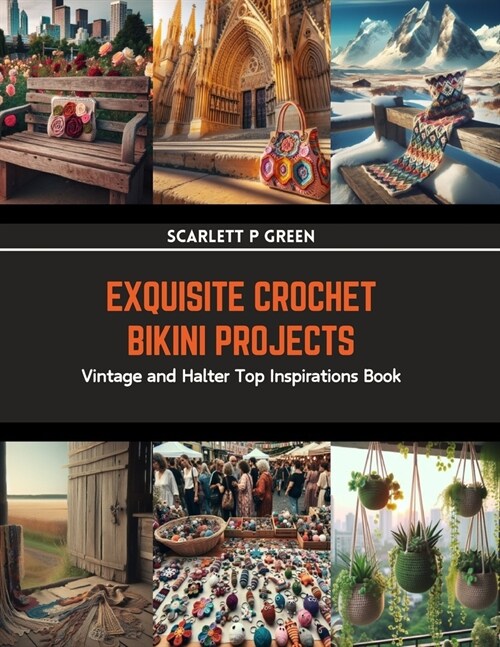 Exquisite Crochet Bikini Projects: Vintage and Halter Top Inspirations Book (Paperback)