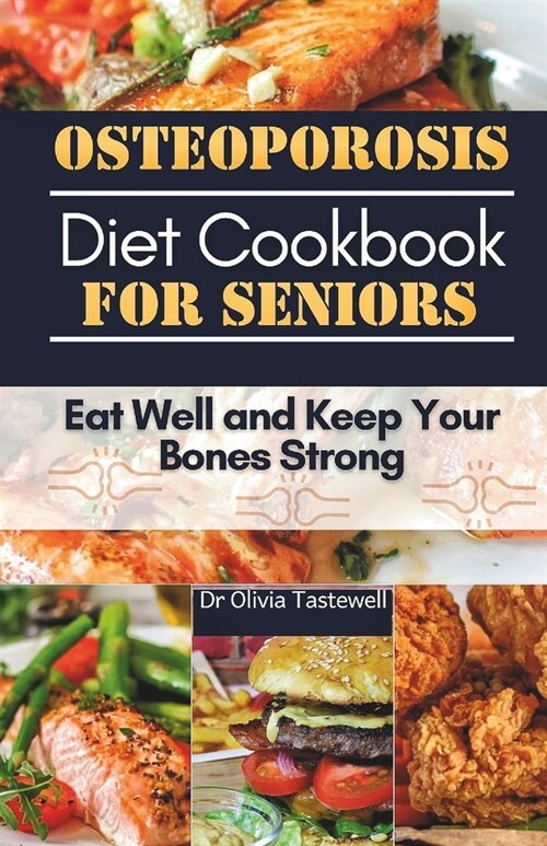 Osteoporosis Diet Cookbook for Seniors: Eat Well and Keep Your Bones Strong (Paperback)