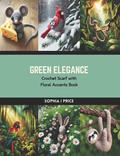 Green Elegance: Crochet Scarf with Floral Accents Book (Paperback)