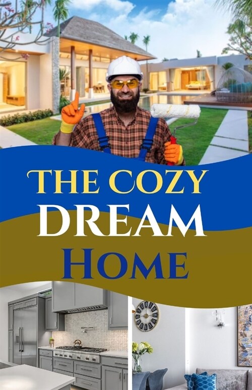 The Cozy Dream Home: Unlimited styling ideas to create a warm welcoming home and DIY innovative Projects (Paperback)